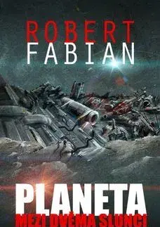 Sci-fi a fantasy Planeta mezi dvěma slunci - Robert Fabian