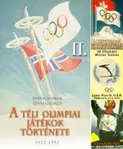 Šport - ostatné A téli olimpiai játékok története 2. rész - Ivanics Tibor,Lévai György