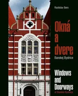 Obrazové publikácie Okná a dvere Banskej Bystrice/Windows & Doorways of Banská Bystrica - Rastislav Bero