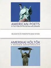 Svetová beletria Amerikai költők a második ezredfordulón – American Poets at the Turn of the Second Millenium - Bagi István (szerk.)