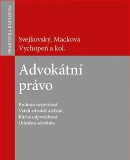 Právo ČR Advokátní právo - Alena Macková,Jaroslav Svejkovský,Martin Vychopeň,Kolektív autorov