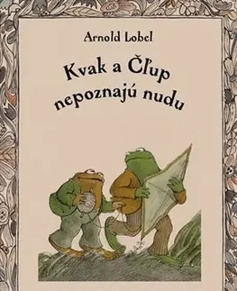 Rozprávky Kvak a Čľup nepoznajú nudu - Arnold Lobel