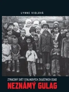 Vojnová literatúra - ostané Neznámý Gulag - Lynne Violová