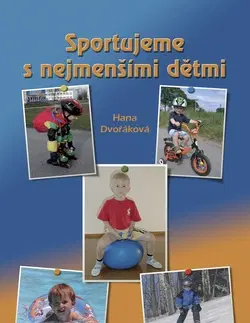 Šport - ostatné Sportujeme s nejmenšími dětmi - Hana Dvořáková