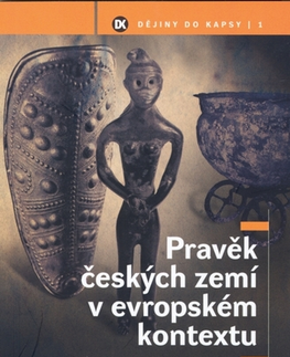 História - ostatné Pravěk českých zemí v evropském kontextu - Jan Bouzek