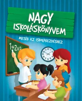Rozprávky Nagy iskoláskönyvem - Mesék az iskolakezdéshez - Katalin Izmindi