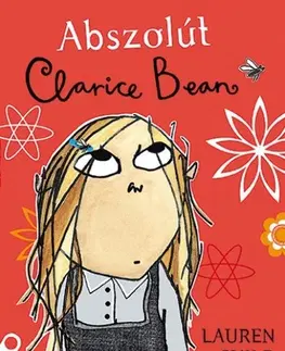 Pre dievčatá Abszolút Clarice Bean - Lauren Child,Anna T. Szabó