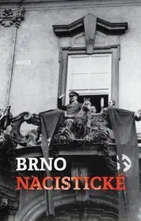 Slovenské a české dejiny Brno nacistické - Alexandr Brummer