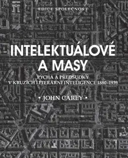 Literatúra Intelektuálové a masy - Pýcha a předsudk - John Carey