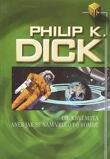 Sci-fi a fantasy Dr. Krvemsta aneb jak se nám vedlo po bombě - Philip K. Dick