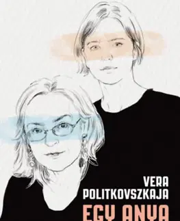 Osobnosti Egy anya - Vera Politkovszkaja
