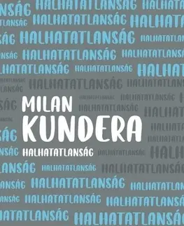 Česká beletria Halhatatlanság - Milan Kundera