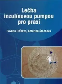 Medicína - ostatné Léčba inzulínovou pumpou pro praxi - Pavlína Piťhová,Kateřina Štechová