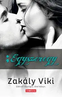 Erotická beletria Egyszeregy - Gábriel-duológia - Első könyv - Viktória Zakály