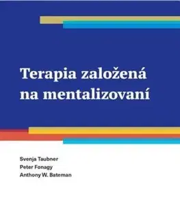 Psychológia, etika Terapia založená na mentalizovaní - Svenja Taubner,Peter Fonagy,Anthony W. Bateman