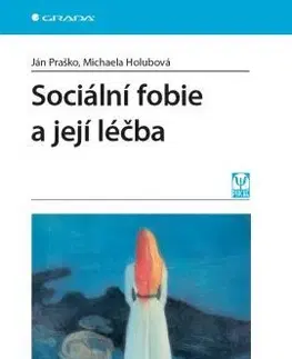 Psychiatria a psychológia Sociální fobie a její léčba - Michaela Holubová,Ján Praško