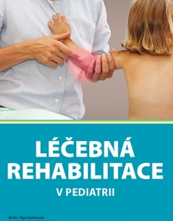 Pediatria Léčebná rehabilitace v pediatrii - Kolektív autorov