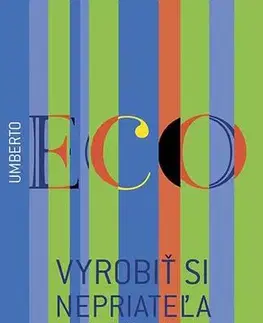 Eseje, úvahy, štúdie Vyrobiť si nepriateľa a iné príležitostné písačky - Umberto Eco,Stanislav Vallo