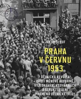Slovenské a české dejiny Praha v červnu 1953 - Jakub Šlouf