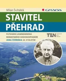 Slovenské a české dejiny Stavitel přehrad - Milan Švihálek