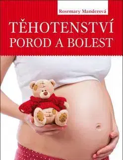 Tehotenstvo a pôrod Těhotenství, porod a bolest - Rosemary Manderová