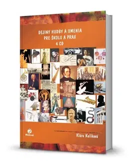Učebnice - ostatné Dejiny hudby a umenia pre školu a prax - Klára Kuliková