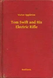 Svetová beletria Tom Swift and His Electric Rifle - Appleton Victor