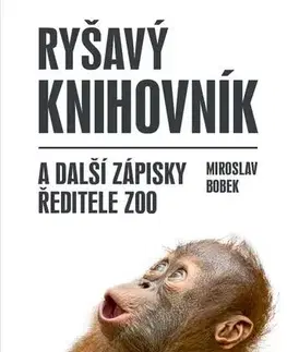 Česká beletria Ryšavý knihovník a další zápisky ředitele zoo - Miroslav Bobek