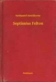 Svetová beletria Septimius Felton - Nathaniel Hawthorne