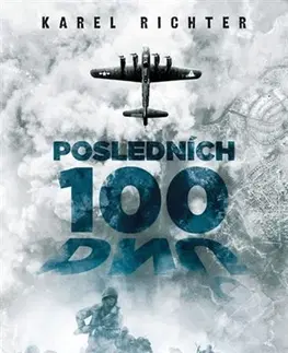 Druhá svetová vojna Posledních 100 dnů - Karel Richter
