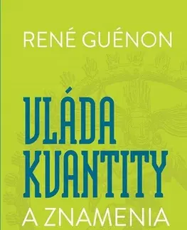 Filozofia Vláda kvantity a znamenia časov - René Guénon