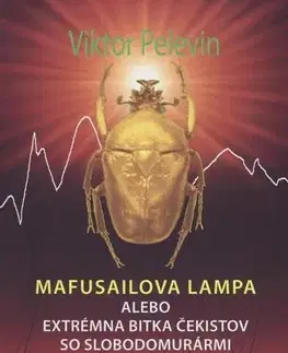 Svetová beletria Mafusailova lampa alebo Extrémna bitka čekistov so slobodomurármi - Viktor Pelevin