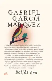 Novely, poviedky, antológie Baljós óra - Gabriel García Márquez