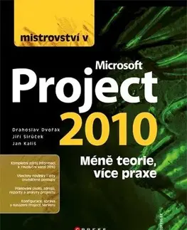 Počítačová literatúra - ostatné Mistrovství v Microsoft Project 2010 - Drahoslav Dvořák,Jan Kališ,Jiří Sirůček