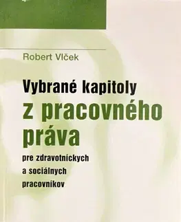Pracovné právo Vybrané kapitoly z pracovného práva - Robert Vlček