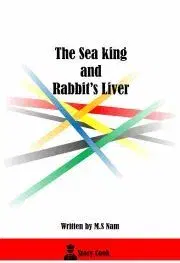 Svetová beletria The Sea King and Rabbit's Liver - Nam M.S