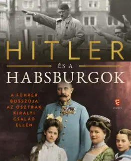 Druhá svetová vojna Hitler és a Habsburgok - James M. Longo