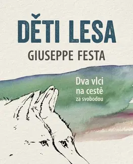 Biológia, fauna a flóra Děti lesa - Dva vlci na cestě za svobodou - Giuseppe Festa