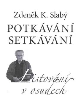 Biografie - ostatné Potkávání setkávání - Zdeněk K. Slabý