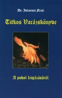 Beletria - ostatné Dr. Johannes Faust Titkos varázskönyve a pokol leigázásáról - Faust Johannes