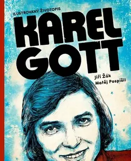 Biografie - ostatné Karel Gott: ilustrovaný životopis - Jiří Žák,Matěj Pospíšil