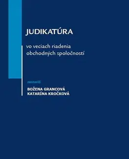 Obchodné právo Judikatúra vo veciach riadenia obchodných spoločností - Božena Grancová,Katarína Kročková
