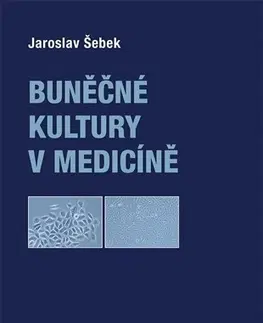 Medicína - ostatné Buněčné kultury v medicíně - Jaroslav Šebek