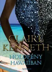 Romantická beletria Holdfény Hawaiiban - Claire Kenneth