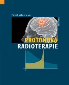 Medicína - ostatné Protonová radioterapie - Kolektív autorov,Pavel Vítek