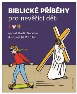 Náboženská literatúra pre deti Biblické příběhy pro nevěřící děti - Martin Vopěnka,Jiří Votruba