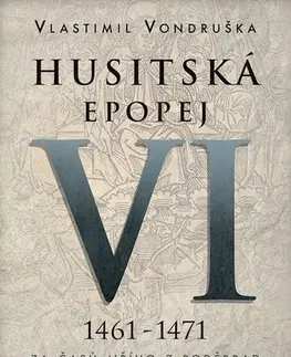 Historické romány Husitská epopej VI (1461 - 1471) - Vlastimil Vondruška