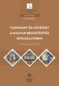 História - ostatné Tudomány és művészet a magyar nemzetépítés szolgálatában
