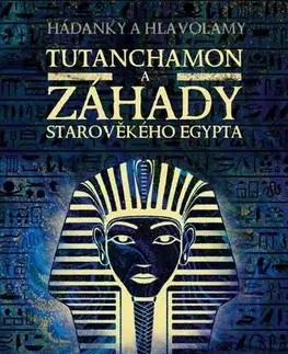 Krížovky, hádanky, hlavolamy Tutanchamon a záhady starověkého Egypta - Gareth Moore
