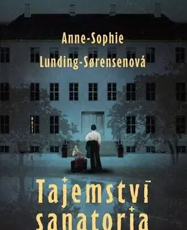 Historické romány Tajemství sanatoria - Anne-Sophie Lunging-Sorensen,Daniela Mrázová